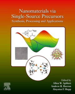 Nanomaterials via Single-Source Precursors Synthesis, Processing and Applications【電子書籍】