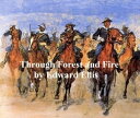 Through Forest and Fire【電子書籍】 Edward Ellis