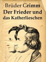 Der Frieder und das KatherlieschenydqЁz[ Br?der Grimm ]