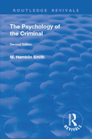 Revival: The Psychology of the Criminal (1933)【電子書籍】[ Maurice Hamblin Smith ]