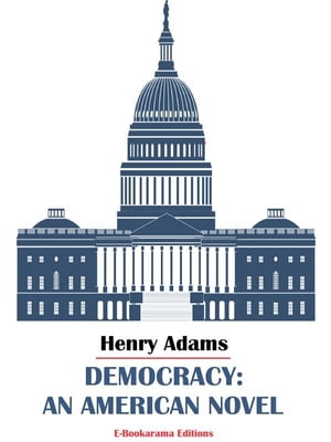 Democracy: An American NovelŻҽҡ[ Henry Adams ]