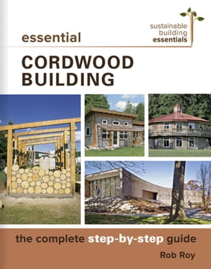 Essential Cordwood Building