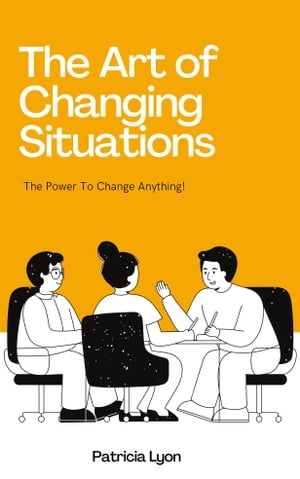 The Art of Changing Situations