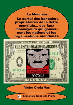 La Monnaie… Le cartel des banquiers propri?taires de la dette mondiale… ces faux monnayeurs qui gouvernent les nations et les organisations mondiales
