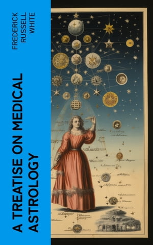 A Treatise on Medical Astrology