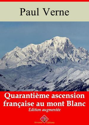 Quaranti?me ascension fran?aise au mont Blanc ? suivi d'annexes Nouvelle ?dition 2019【電子書籍】[ Paul Verne ]