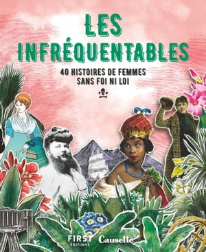 Les Infréquentables - 40 histoires de femmes sans foi ni loi