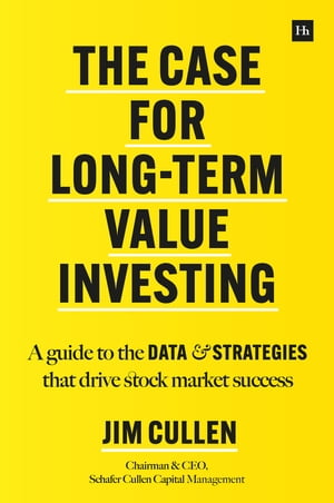 The Case for Long-Term Value Investing A guide to the data and strategies that drive stock market success【電子書籍】 Jim Cullen