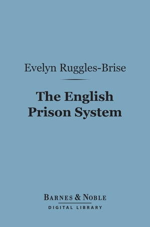 The English Prison System (Barnes &Noble Digital Library)Żҽҡ[ Evelyn Ruggles-Brise ]