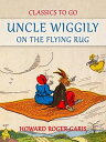 ŷKoboŻҽҥȥ㤨Uncle Wiggily on The Flying RugŻҽҡ[ Howard Roger Garis ]פβǤʤ240ߤˤʤޤ