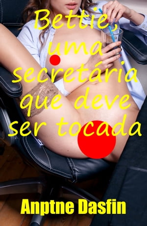 Bettie, uma secretária que deve ser tocada