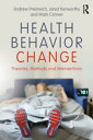 Health Behavior Change Theories, Methods and Interventions【電子書籍】 Andrew Prestwich