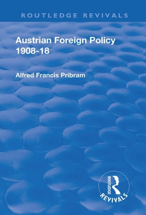 Revival: Austrian Foreign Policy 1908-18 (1923)