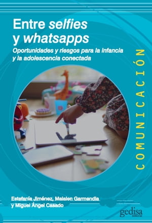 Entres selfies y whatsapps Oportunidades y riesgos para la infancia y la adolescencia conectada