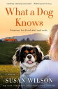 What a Dog Knows A Novel【電子書籍】[ Susan Wilson ]