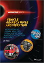 Vehicle Gearbox Noise and Vibration Measurement, Signal Analysis, Signal Processing and Noise Reduction Measures【電子書籍】 Jiri Tuma