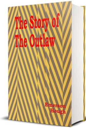 The Story of the Outlaw - [Illustrated]