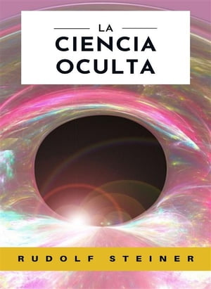 La ciencia oculta (traducido)【電子書籍】[ by Rudolf Steiner ]