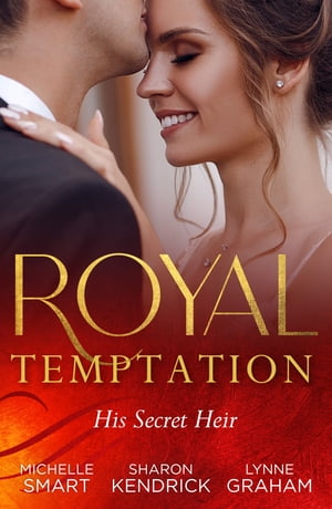 Royal Temptation: His Secret Heir: Theseus Discovers His Heir (The Kalliakis Crown) / The Sheikh's Secret Baby / Castiglione's Pregnant Princess【電子書籍】[ Michelle Smart ]