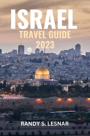 Israel Travel Guide 2023