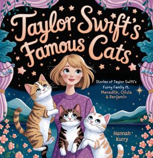 ŷKoboŻҽҥȥ㤨Taylor Swifts Famous Cats Stories of Taylor Swifts Furry Family Featuring Meredith, Olivia & Benjamin (Swiftie Must ReadsŻҽҡ[ Hannah Kurry ]פβǤʤ292ߤˤʤޤ