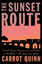 The Sunset Route Freight Trains, Forgiveness, and Freedom on the Rails in the American West