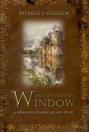 The View From My WindowŻҽҡ[ Patricia J. Gallegos ]