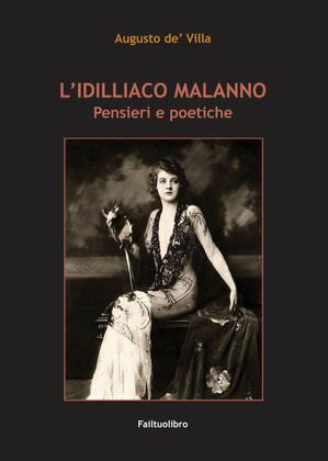 L'idilliaco malanno Pensieri e poetiche【電子書籍】[ Augusto de' Villa ]