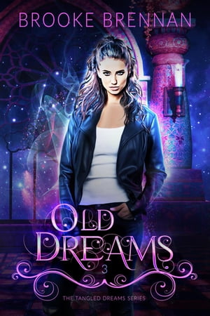 Old Dreams The Tangled Dreams Series, #3【電子書籍】[ Brooke Brennan ]