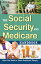 The Social Security and Medicare Handbook What You Need to Know Explained Simply