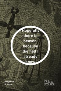 Hopefully there is heaven, because the hell I already know【電子書籍】[ Benjamin Graham ]