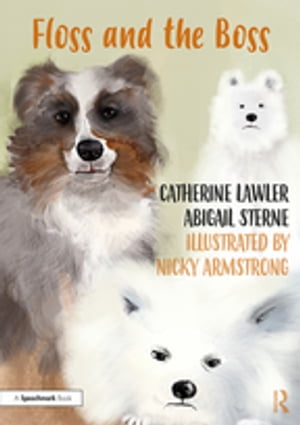 Floss and the Boss Helping Children Learn About Domestic Abuse and Coercive Control【電子書籍】[ Catherine Lawler ]