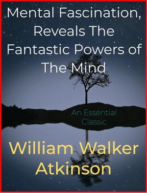 ŷKoboŻҽҥȥ㤨Mental Fascination, Reveals The Fantastic Powers of The MindŻҽҡ[ William Walker Atkinson ]פβǤʤ120ߤˤʤޤ