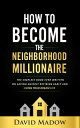 The Neighborhood Millionaire The Simplest Book Ever Written on Saving Quickly, Retiring Early and Living Your Dream Life