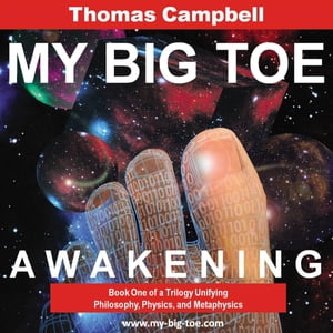 My Big TOE - Awakening H Book 1 of a Trilogy Unifying Philosophy, Physics, and MetaphysicsŻҽҡ[ Thomas Campbell ]