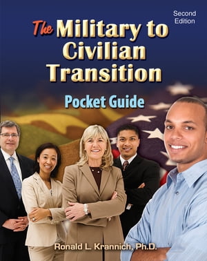 The Military-to-Civilian Transition Pocket Guide The Veteran's Guide to Finding Great Jobs and Employers