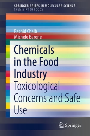 Chemicals in the Food Industry Toxicological Concerns and Safe Use