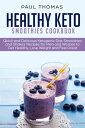 ŷKoboŻҽҥȥ㤨Healthy Keto Smoothies Cookbook: Quick and Delicious Ketogenic Diet Smoothies and Shakes Recipes for Men and Women to Get Healthy, Lose Weight and Feel GreatŻҽҡ[ Paul Thomas ]פβǤʤ250ߤˤʤޤ