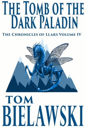 The Tomb of the Dark Paladin The Chronicles of Llars Volume IVŻҽҡ[ ...