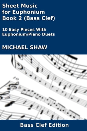 Sheet Music for Euphonium - Book 2 (Bass Clef)【電子書籍】[ Michael Shaw ]