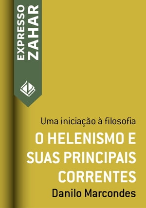 O helenismo e suas principais correntes Uma inicia??o ? filosofiaŻҽҡ[ Danilo Marcondes ]