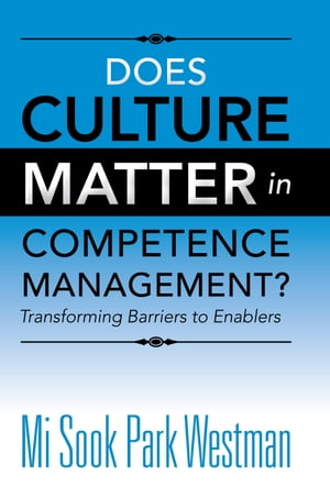 ŷKoboŻҽҥȥ㤨Does Culture Matter in Competence Management? Transforming Barriers to EnablersŻҽҡ[ Mi Sook Park Westman ]פβǤʤ660ߤˤʤޤ