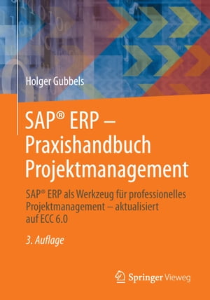 SAP? ERP - Praxishandbuch Projektmanagement SAP? ERP als Werkzeug f?r professionelles Projektmanagement - aktualisiert auf ECC 6.0
