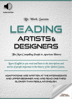 楽天楽天Kobo電子書籍ストアLeading Artists & Designers Biographies of Famous and Influential Americans for English Learners, Children（Kids） and Young Adults【電子書籍】[ Oldiees Publishing ]