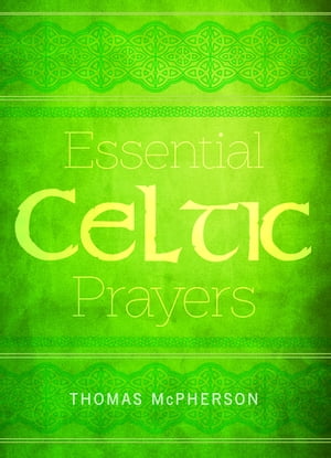 Essential Celtic Prayers