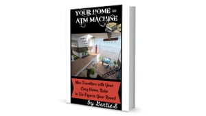 Your Home, Your ATM Machine= An Expert's Guide To A Successful Airbnb / GuestHouse Business Raking in Six Figures.