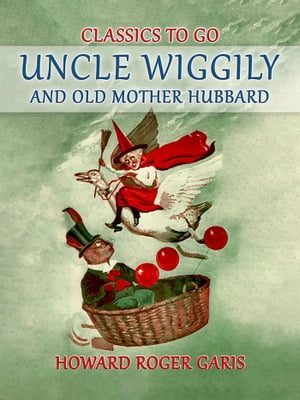 Uncle Wiggily and Old Mother Hubbard【電子書