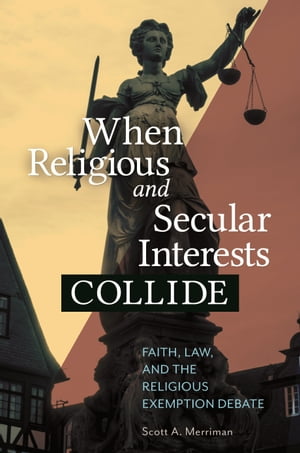 楽天楽天Kobo電子書籍ストアWhen Religious and Secular Interests Collide Faith, Law, and the Religious Exemption Debate【電子書籍】[ Scott A. Merriman ]