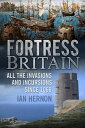 Fortress Britain All the Invasions and Incursions since 1066