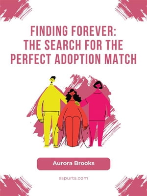 Finding Forever- The Search for the Perfect Adop